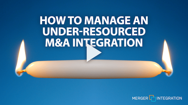 How to Manage an Under-Resourced M&A Integration
