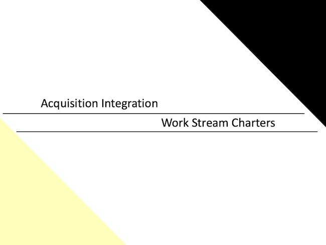 Acquisition Integration Work Stream Charters