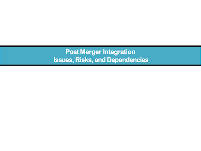 Post Merger Integration Issues, Risks, and Dependencies