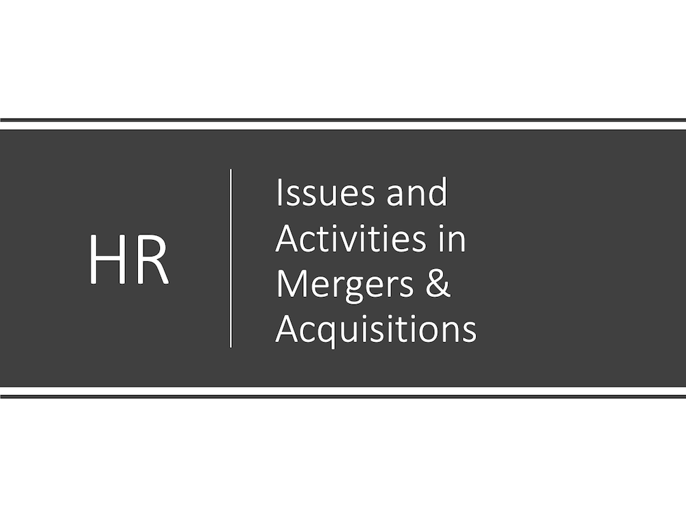 HR Issues and Activities in Mergers and Acquisitions