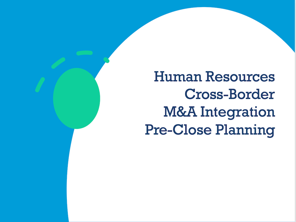 Human Resources Cross-Border M&A Integration Pre-Close Planning
