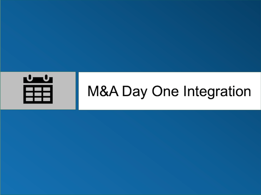 M&A Day One Integration