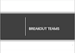 Breakout Teams
