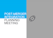 Post-Merger Integration Planning Meeting