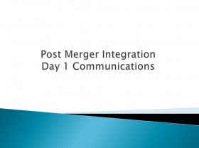 Post Merger Integration Day 1: Communications 